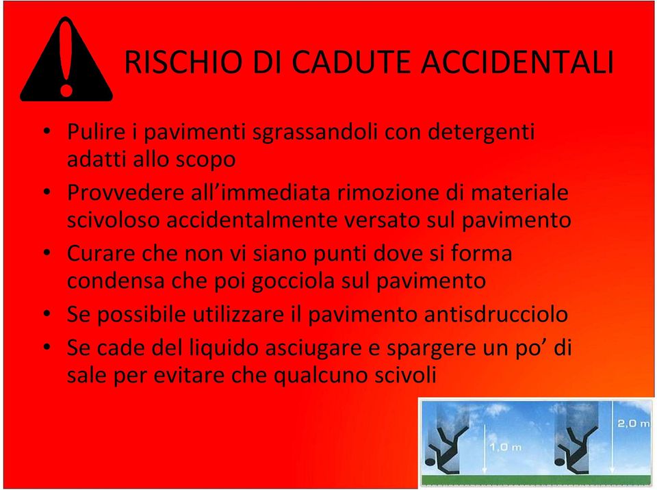 che non vi siano punti dove si forma condensa che poi gocciola sul pavimento Se possibile utilizzare il