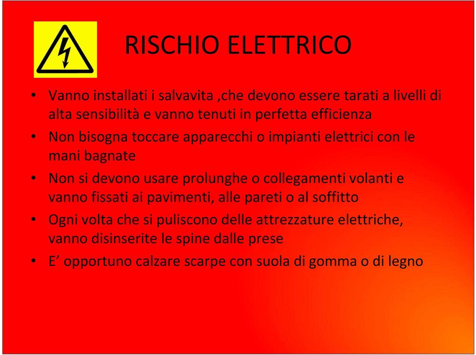 prolunghe o collegamenti volanti e vanno fissati ai pavimenti, alle pareti o al soffitto Ogni volta che si puliscono