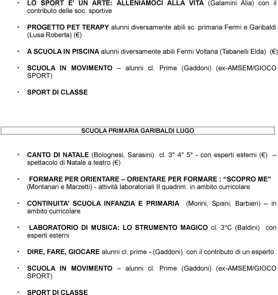 Prime (Gaddoni) (ex-amsem/gioco SPORT) SPORT DI CLASSE SCUOLA PRIMARIA GARIBALDI LUGO CANTO DI NATALE (Bolognesi, Sarasini) cl.