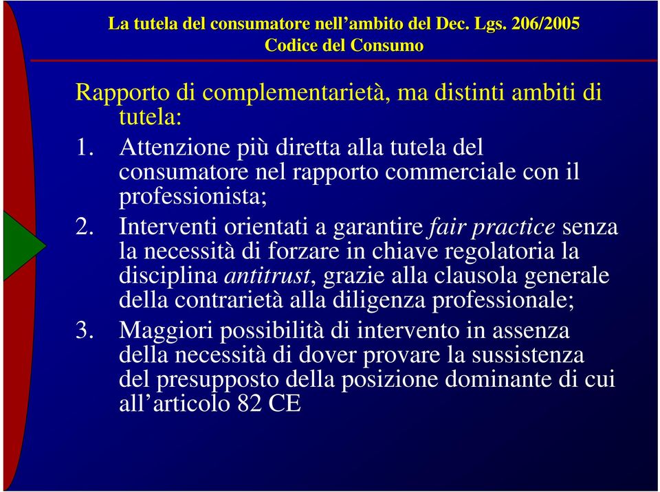 Interventi orientati a garantire fair practice senza la necessità di forzare in chiave regolatoria la disciplina antitrust, grazie alla clausola