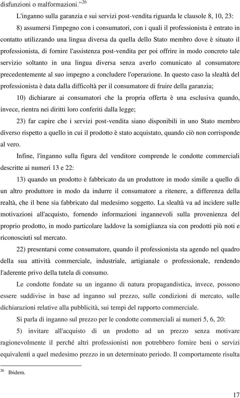 lingua diversa da quella dello Stato membro dove è situato il professionista, di fornire l'assistenza post-vendita per poi offrire in modo concreto tale servizio soltanto in una lingua diversa senza