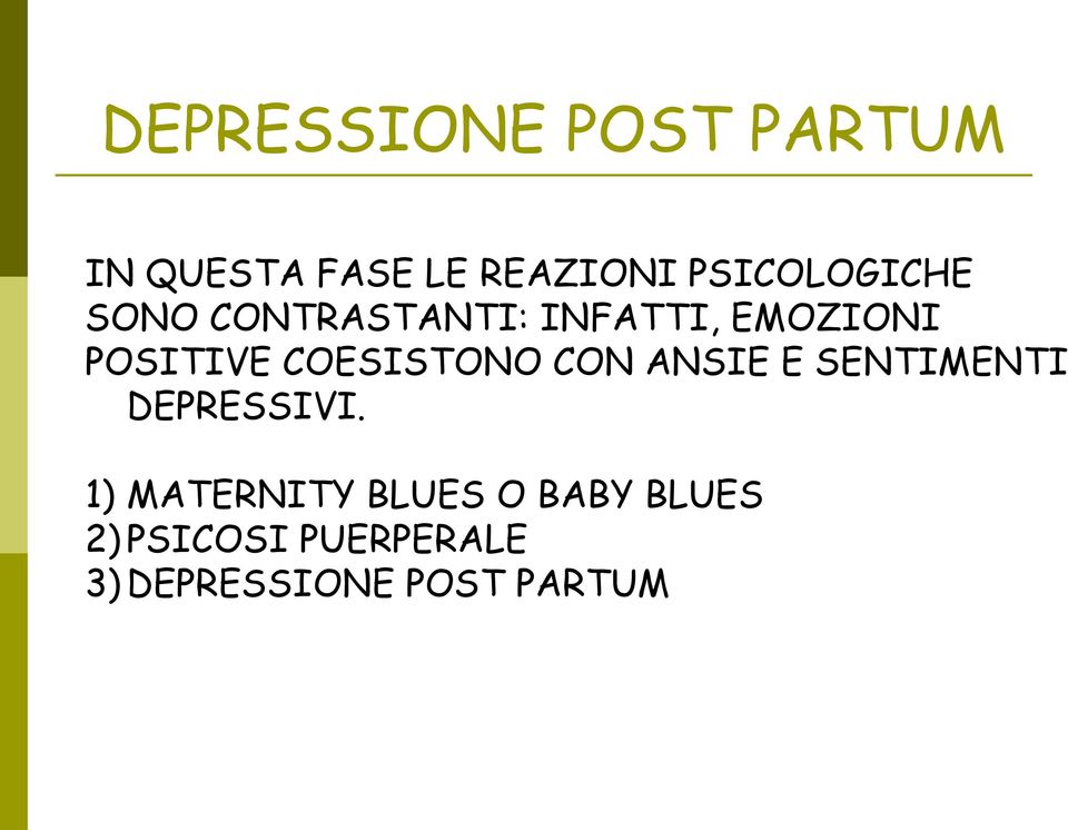 COESISTONO CON ANSIE E SENTIMENTI DEPRESSIVI.