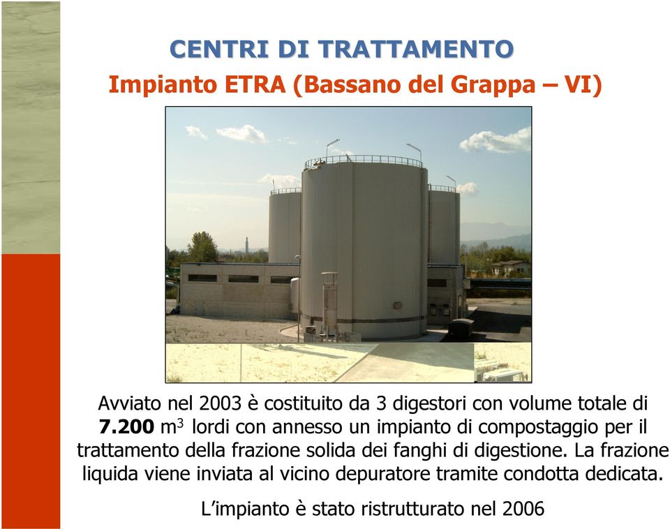 200 m 3 lordi con annesso un impianto di compostaggio per il trattamento della frazione