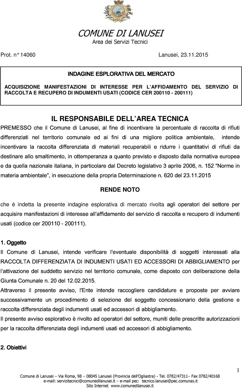 recuperabili incentivare PER L AFFIDAMENTO una migliore la ridurre percentuale DEL politica i quantitativi ambientale, di raccolta SERVIZIO di rifiuti di intende rifiuti DI RACCOLTA E RECUPERO DI