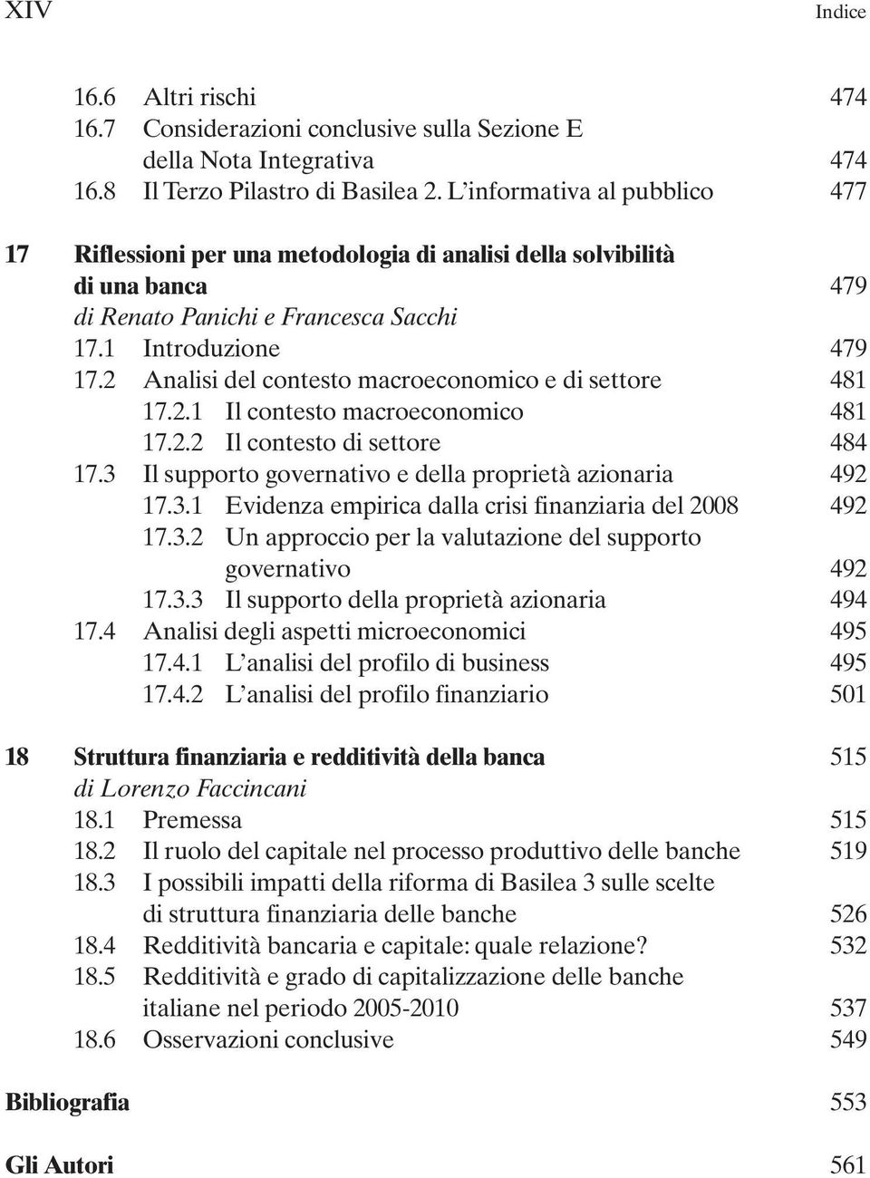 2 Analisi del contesto macroeconomico e di settore 481 17.2.1 Il contesto macroeconomico 481 17.2.2 Il contesto di settore 484 17.3 Il supporto governativo e della proprietà azionaria 492 17.3.1 Evidenza empirica dalla crisi finanziaria del 2008 492 17.