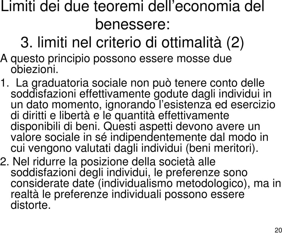 le quantità effettivamente disponibili di beni.