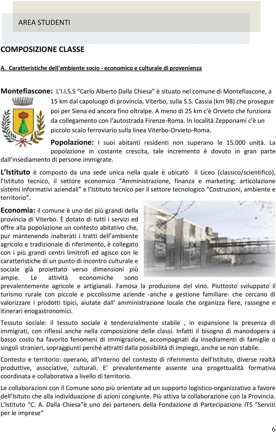 In località Zepponami c'è un piccolo scalo ferroviario sulla linea Viterbo-Orvieto-Roma. Popolazione: I suoi abitanti residenti non superano le 15.000 unità.