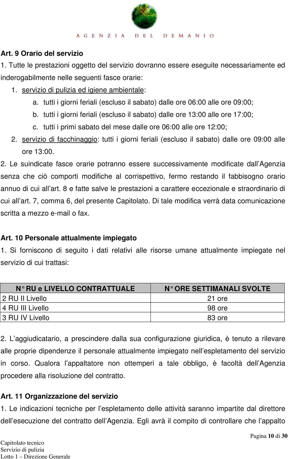 tutti i primi sabato del mese dalle ore 06:00 alle ore 12:00; 2.