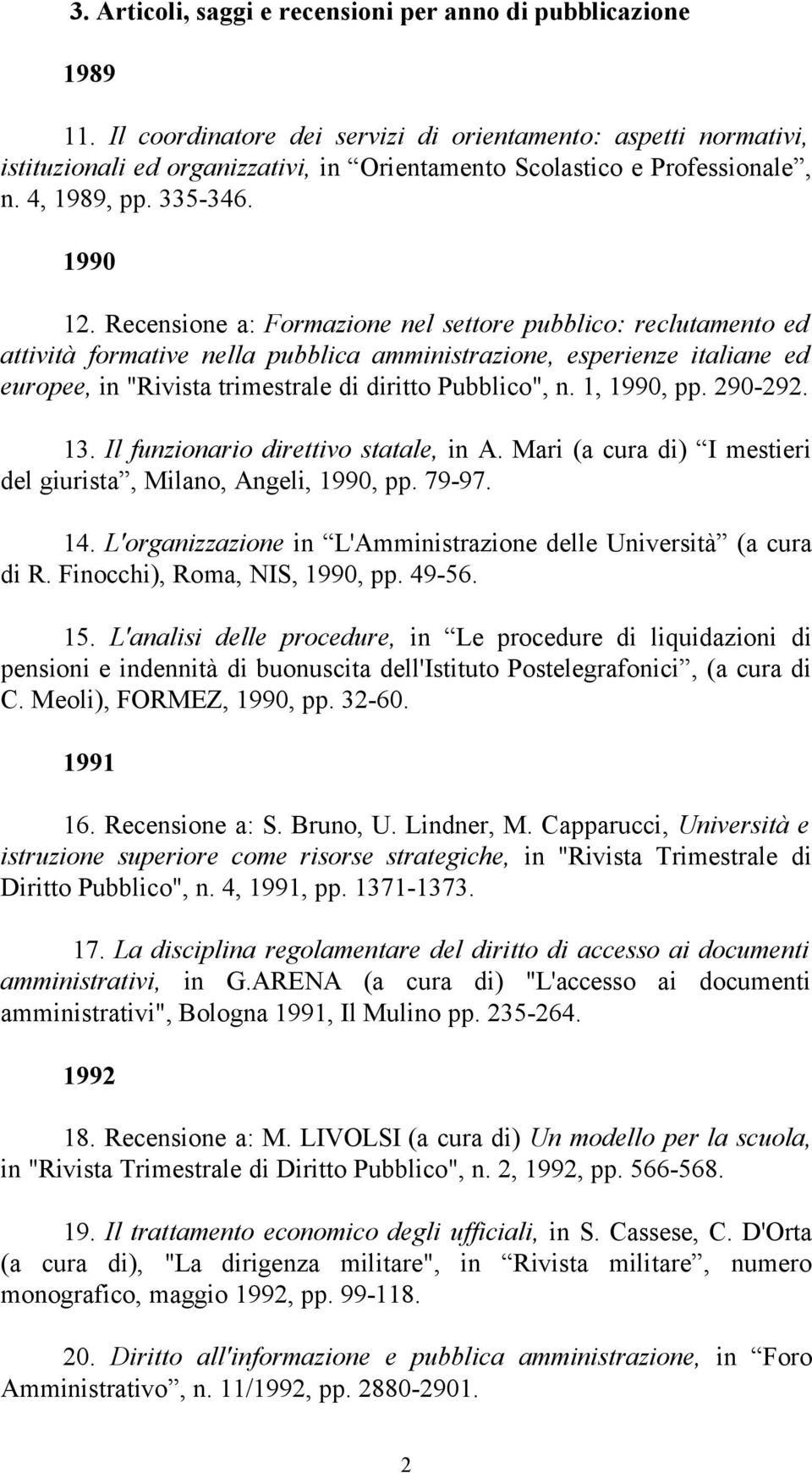 Recensione a: Formazione nel settore pubblico: reclutamento ed attività formative nella pubblica amministrazione, esperienze italiane ed europee, in "Rivista trimestrale di diritto Pubblico", n.