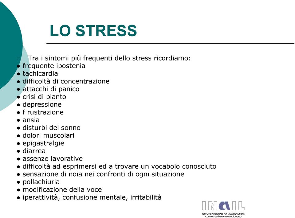 muscolari epigastralgie diarrea assenze lavorative difficoltà ad esprimersi ed a trovare un vocabolo conosciuto