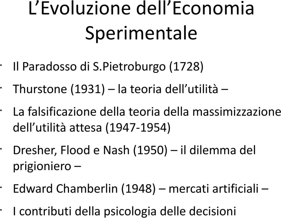 teoria della massimizzazione dell utilità attesa (1947-1954) Dresher, Flood e Nash