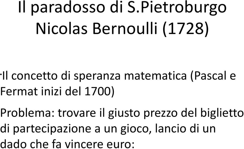 speranza matematica (Pascal e Fermat inizi del 1700)