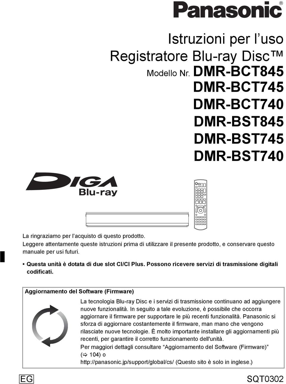 Possono ricevere servizi di trasmissione digitali codificati. Aggiornamento del Software (Firmware) La tecnologia Blu-ray Disc e i servizi di trasmissione continuano ad aggiungere nuove funzionalità.