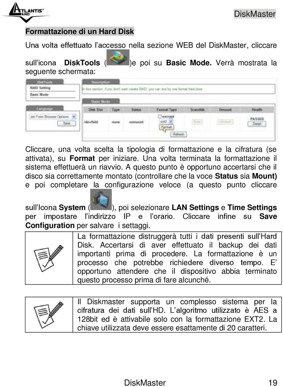 Una volta terminata la formattazione il sistema effettuerà un riavvio.