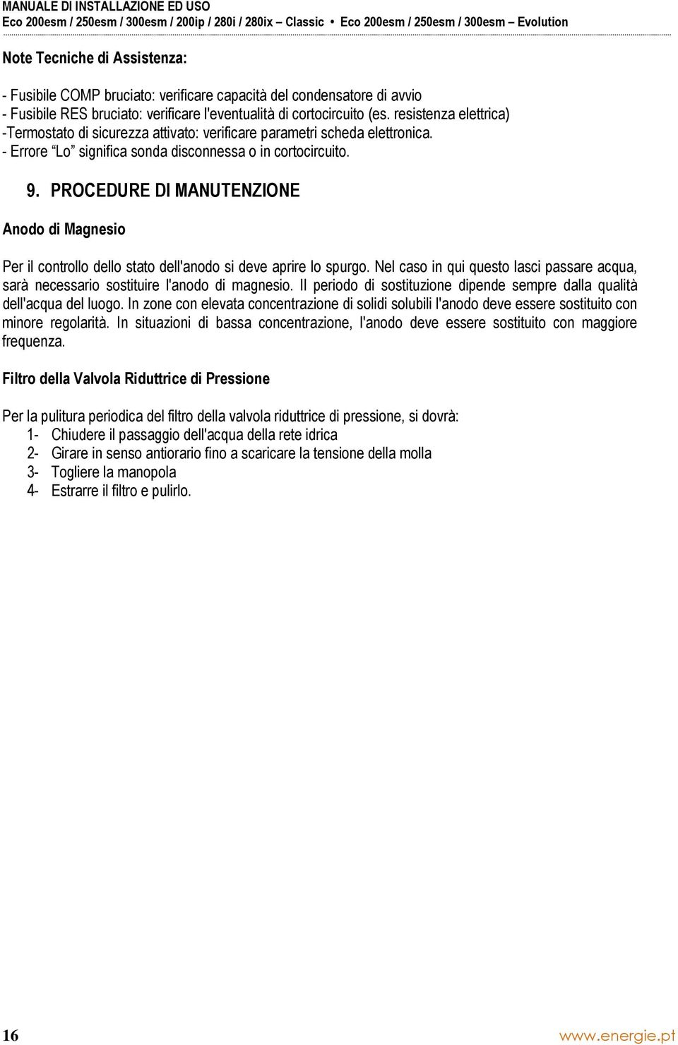 PROCEDURE DI MANUTENZIONE Anodo di Magnesio Per il controllo dello stato dell'anodo si deve aprire lo spurgo.