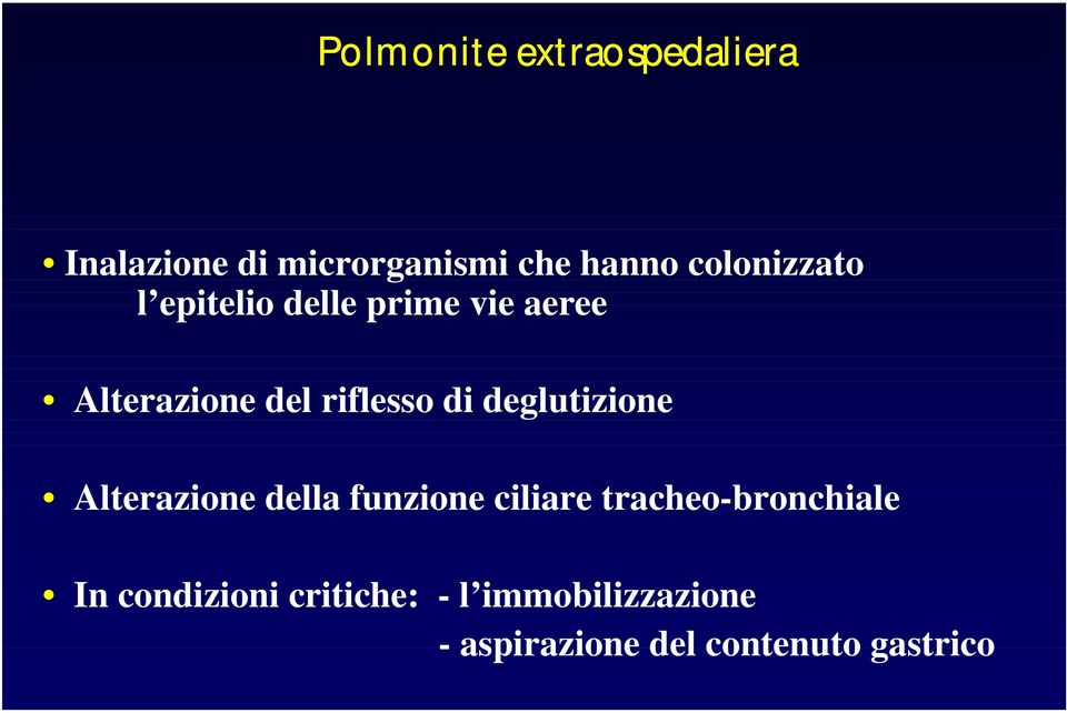 di deglutizione Alterazione della funzione ciliare tracheo-bronchiale