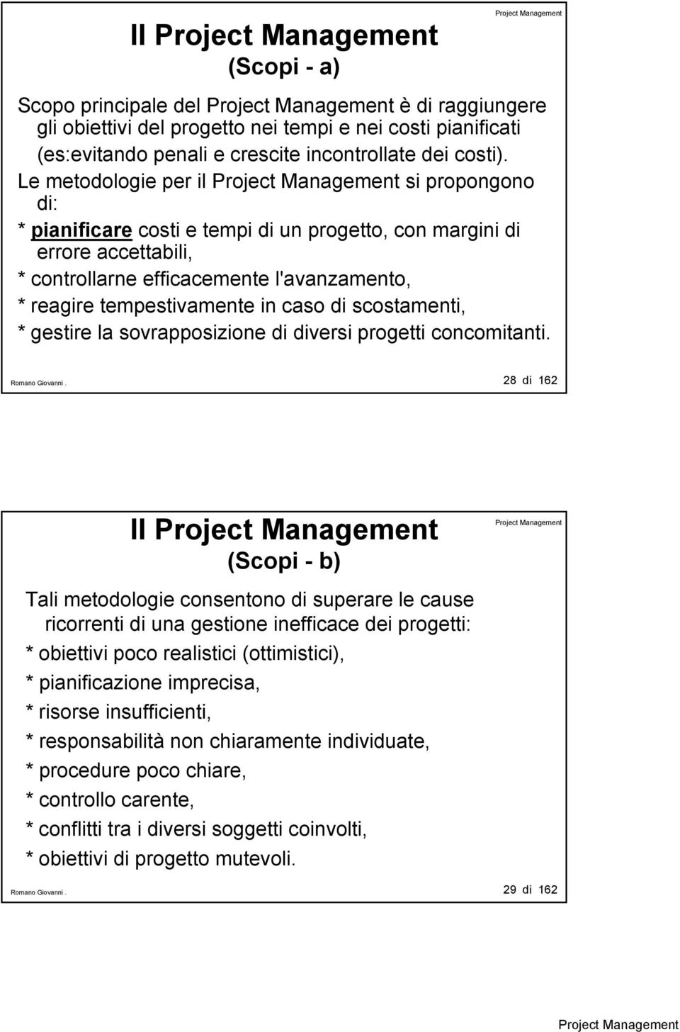 scostamenti, * gestire la sovrapposizione di diversi progetti concomitanti.