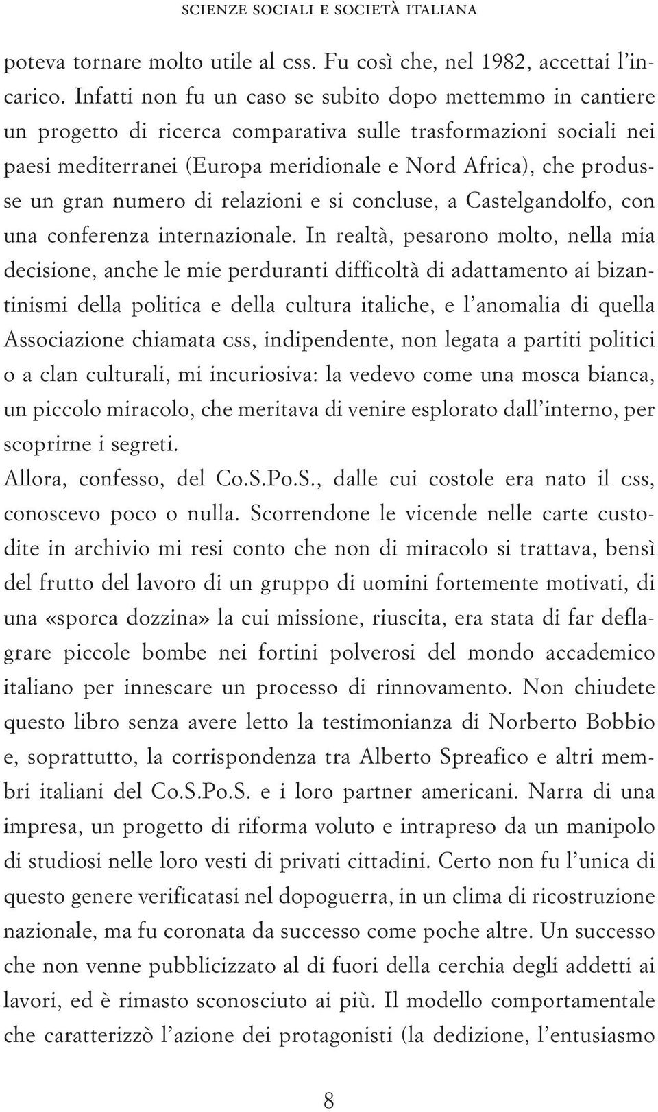 gran numero di relazioni e si concluse, a Castelgandolfo, con una conferenza internazionale.