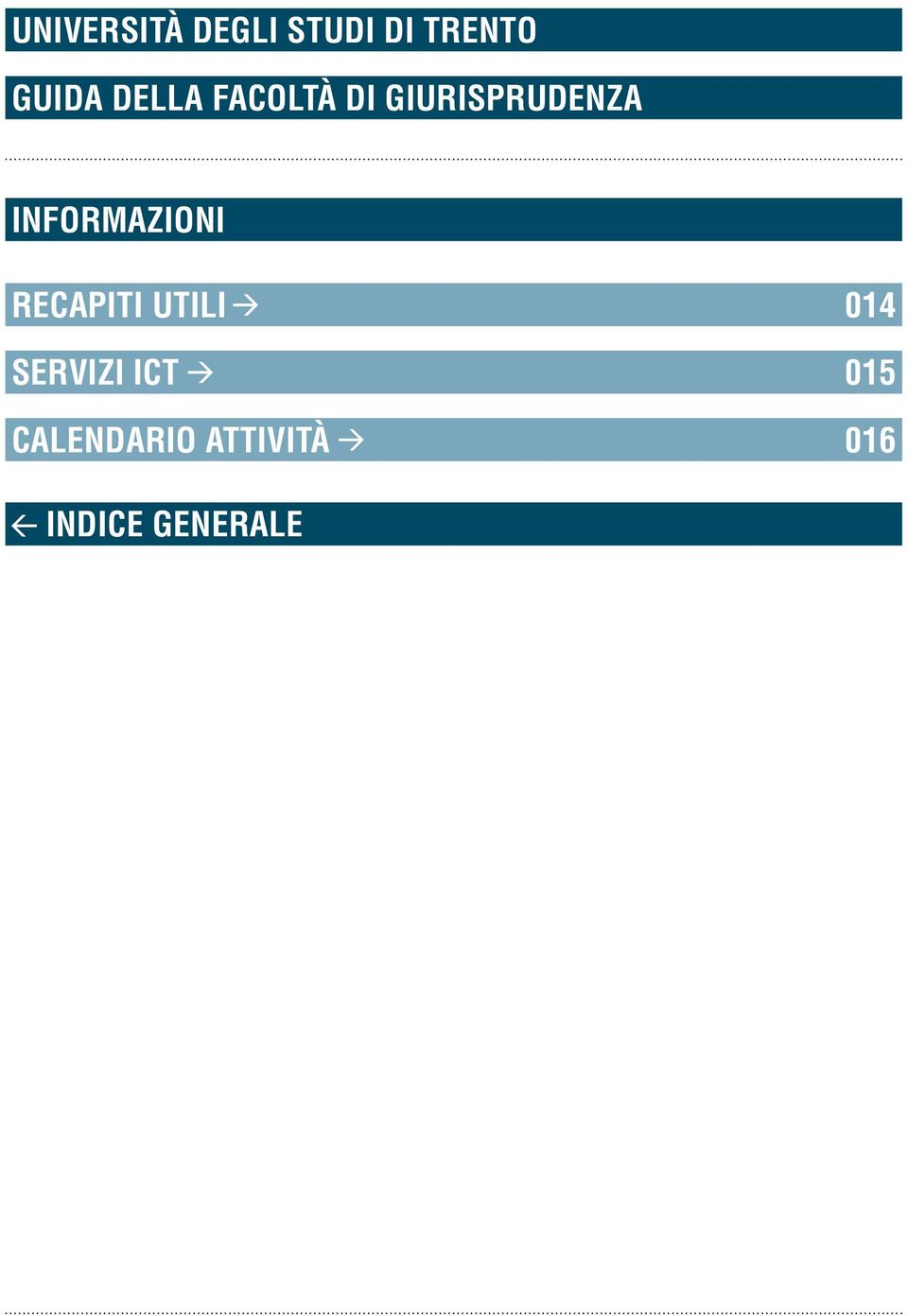 INFORMAZIONI Recapiti utili 014 Servizi