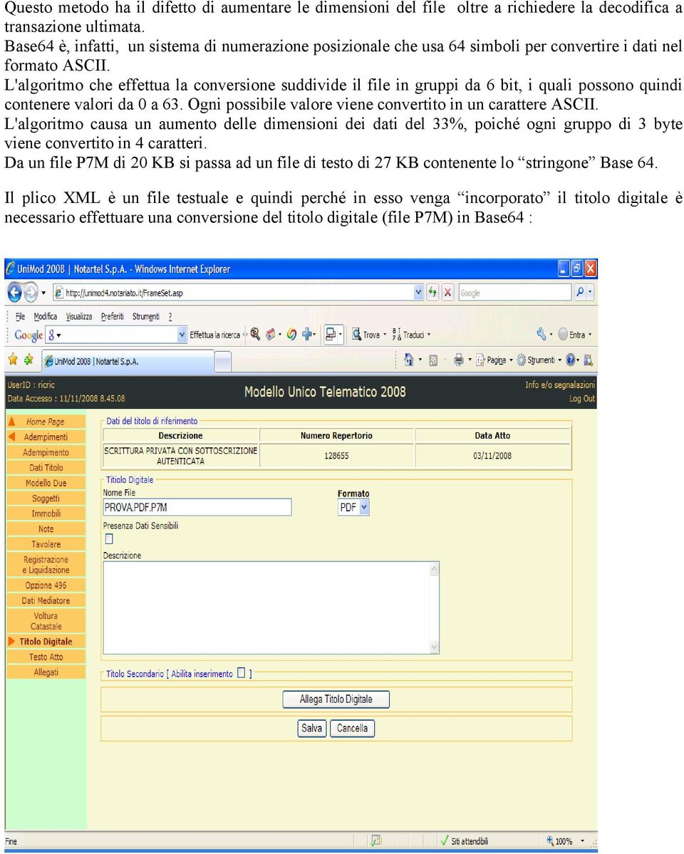 L'algoritmo che effettua la conversione suddivide il file in gruppi da 6 bit, i quali possono quindi contenere valori da 0 a 63. Ogni possibile valore viene convertito in un carattere ASCII.