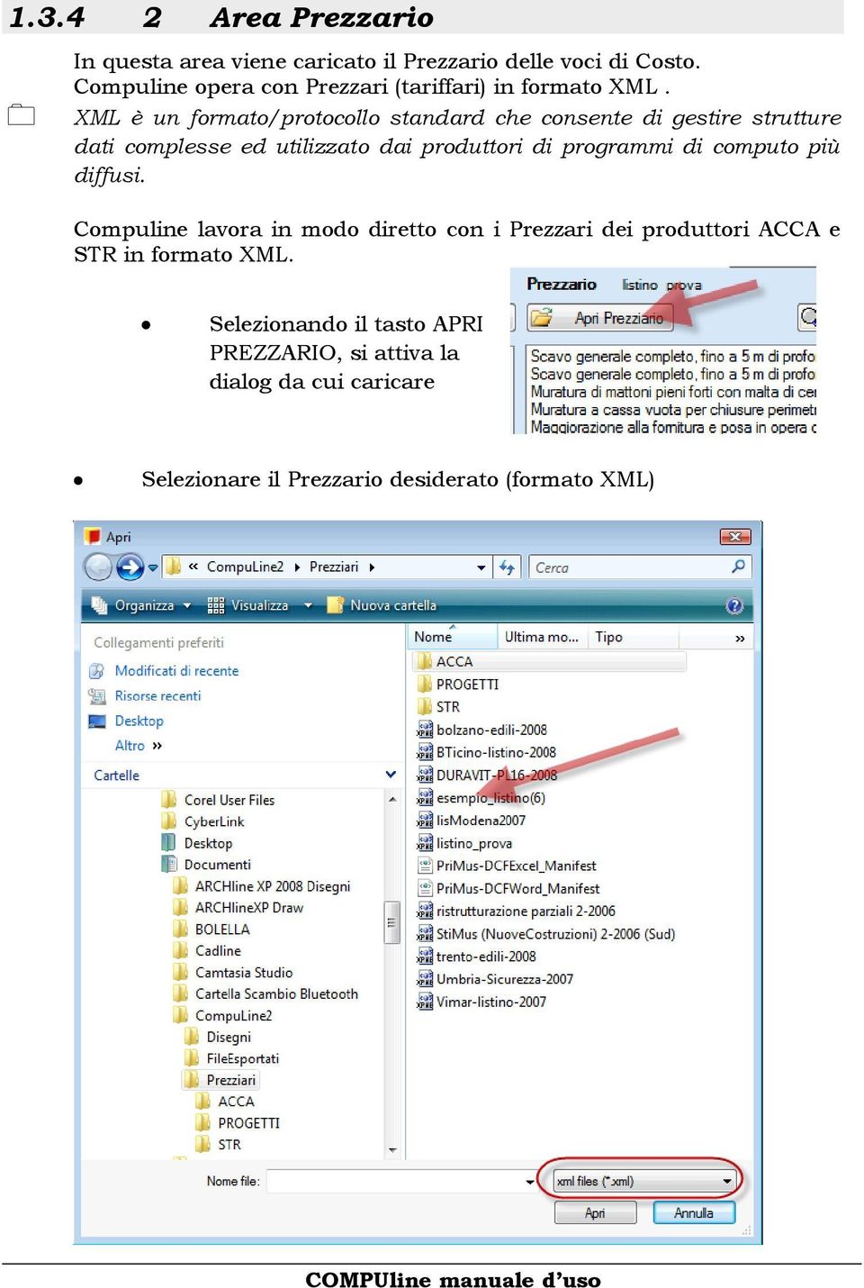 XML è un formato/protocollo standard che consente di gestire strutture dati complesse ed utilizzato dai produttori di programmi di