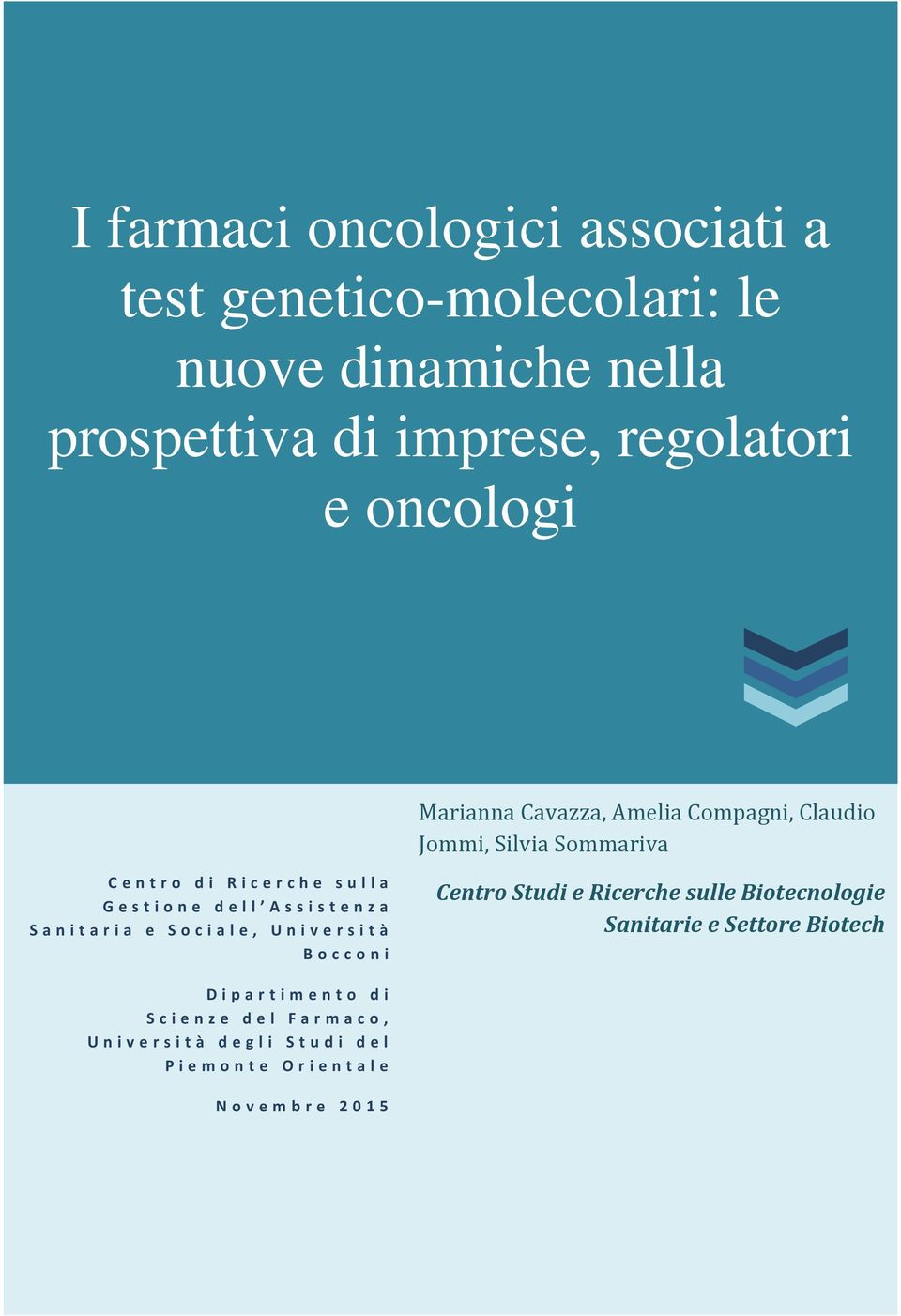 r i a e S o c i a l e, U n i v e r s i t à B o c c o n i Centro Studi e Ricerche sulle Biotecnologie Sanitarie e Settore Biotech D i p a r t i m e