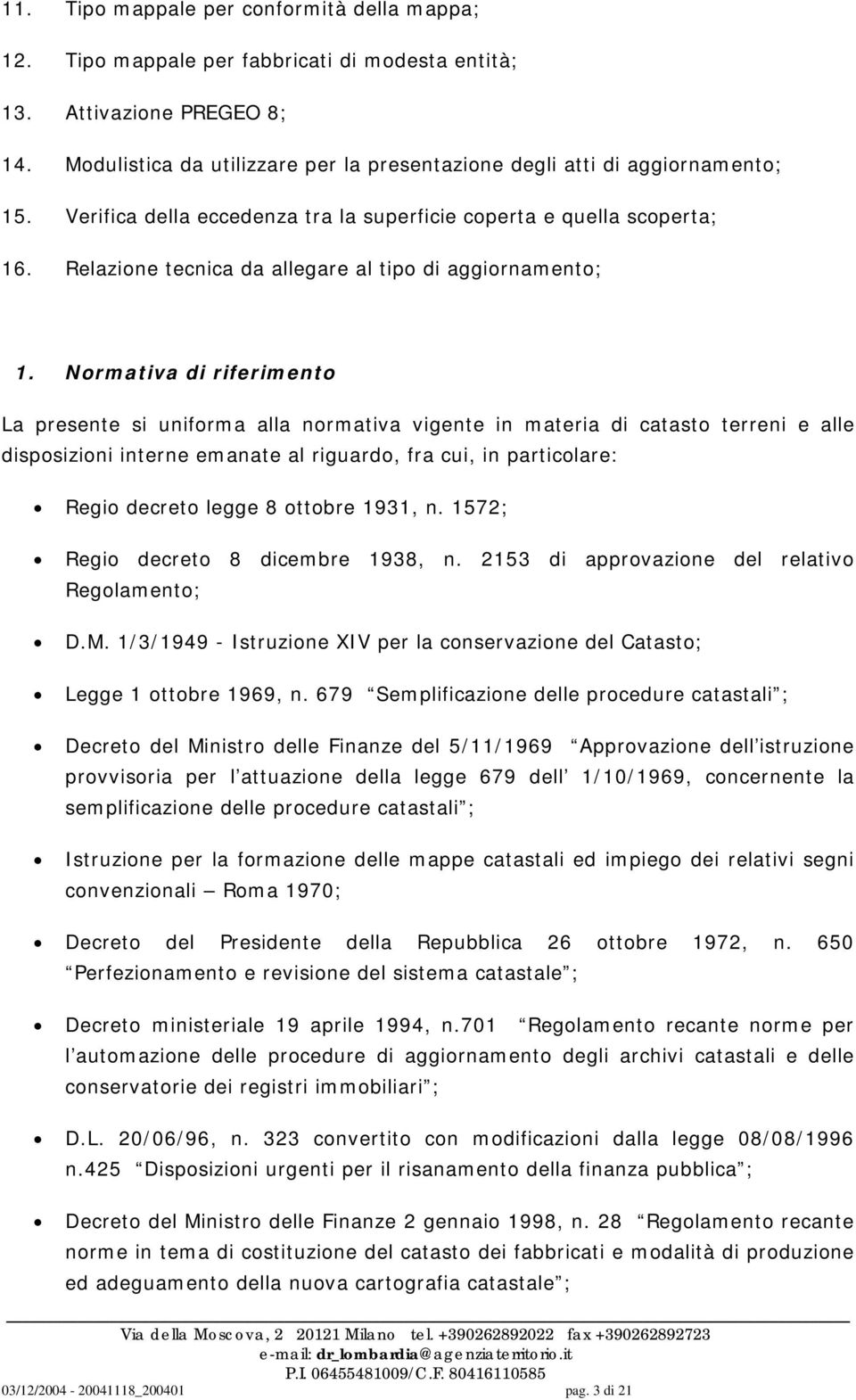 Relazione tecnica da allegare al tipo di aggiornamento; 1.