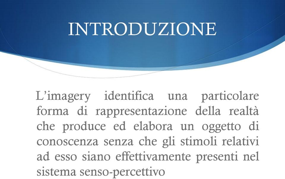 oggetto di conoscenza senza che gli stimoli relativi ad