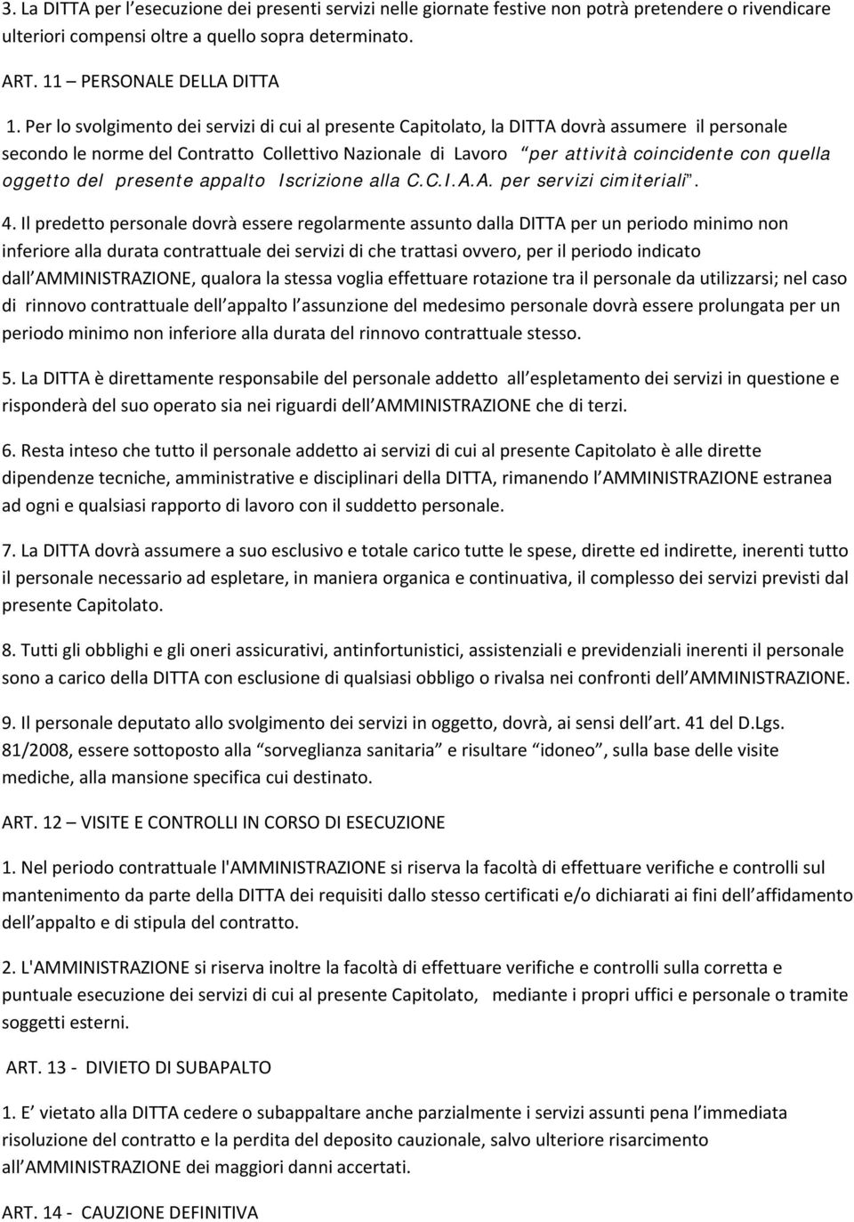 oggetto del presente appalto Iscrizione alla C.C.I.A.A. per servizi cimiteriali. 4.