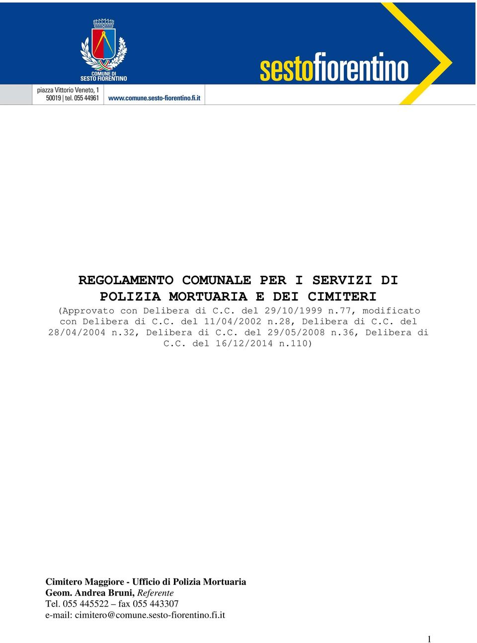 36, Delibera di C.C. del 16/12/2014 n.110) Cimitero Maggiore - Ufficio di Polizia Mortuaria Geom.