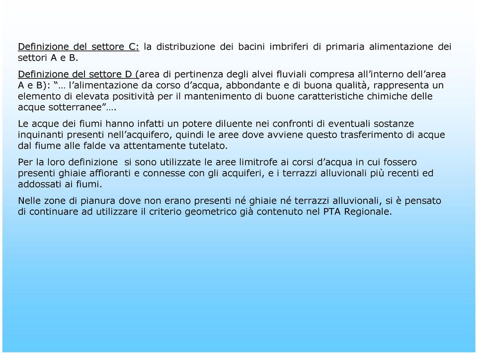 elevata positività per il mantenimento di buone caratteristiche chimiche delle acque sotterranee.