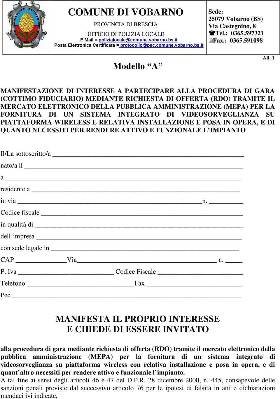 1 MANIFESTAZIONE DI INTERESSE A PARTECIPARE ALLA PROCEDURA DI GARA (COTTIMO FIDUCIARIO) MEDIANTE RICHIESTA DI OFFERTA (RDO) TRAMITE IL MERCATO ELETTRONICO DELLA PUBBLICA AMMINISTRAZIONE (MEPA) PER LA