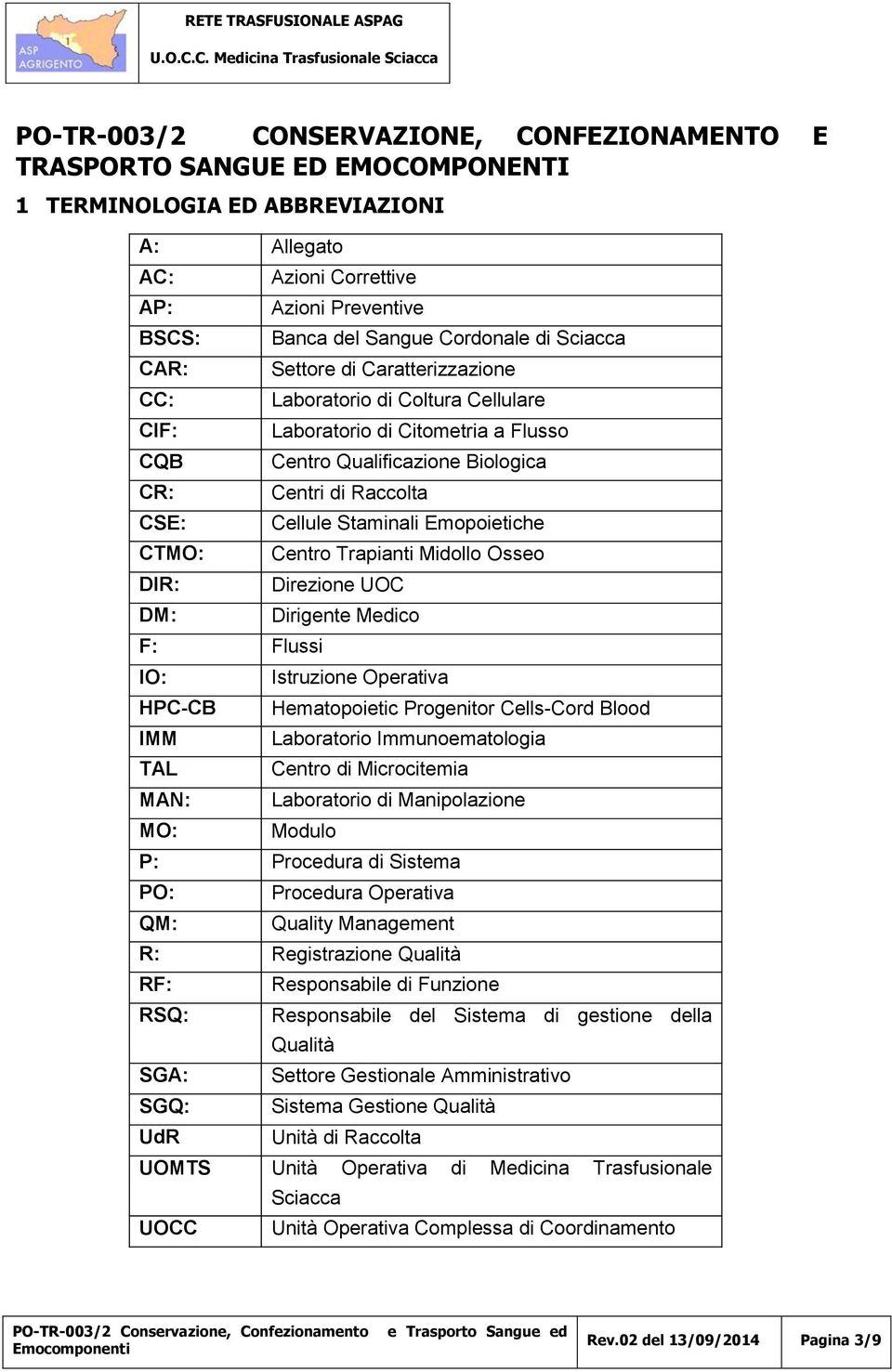 Centro Trapianti Midollo Osseo Direzione UOC Dirigente Medico Istruzione Operativa Hematopoietic Progenitor Cells-Cord Blood Laboratorio Immunoematologia Centro di Microcitemia Laboratorio di