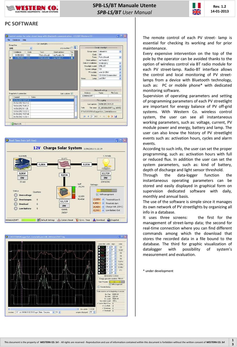 Radio-BT interface allows the control and local monitoring of PV streetlamps from a device with Bluetooth technology, such as: PC or mobile phone* with dedicated monitoring software.