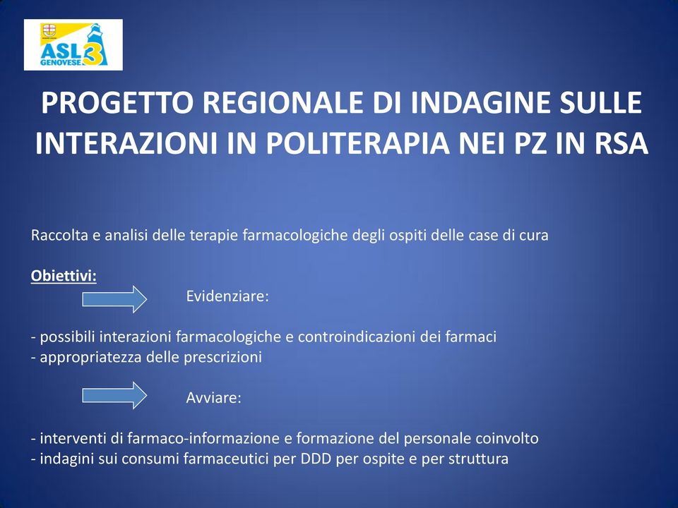 e controindicazioni dei farmaci - appropriatezza delle prescrizioni Avviare: - interventi di