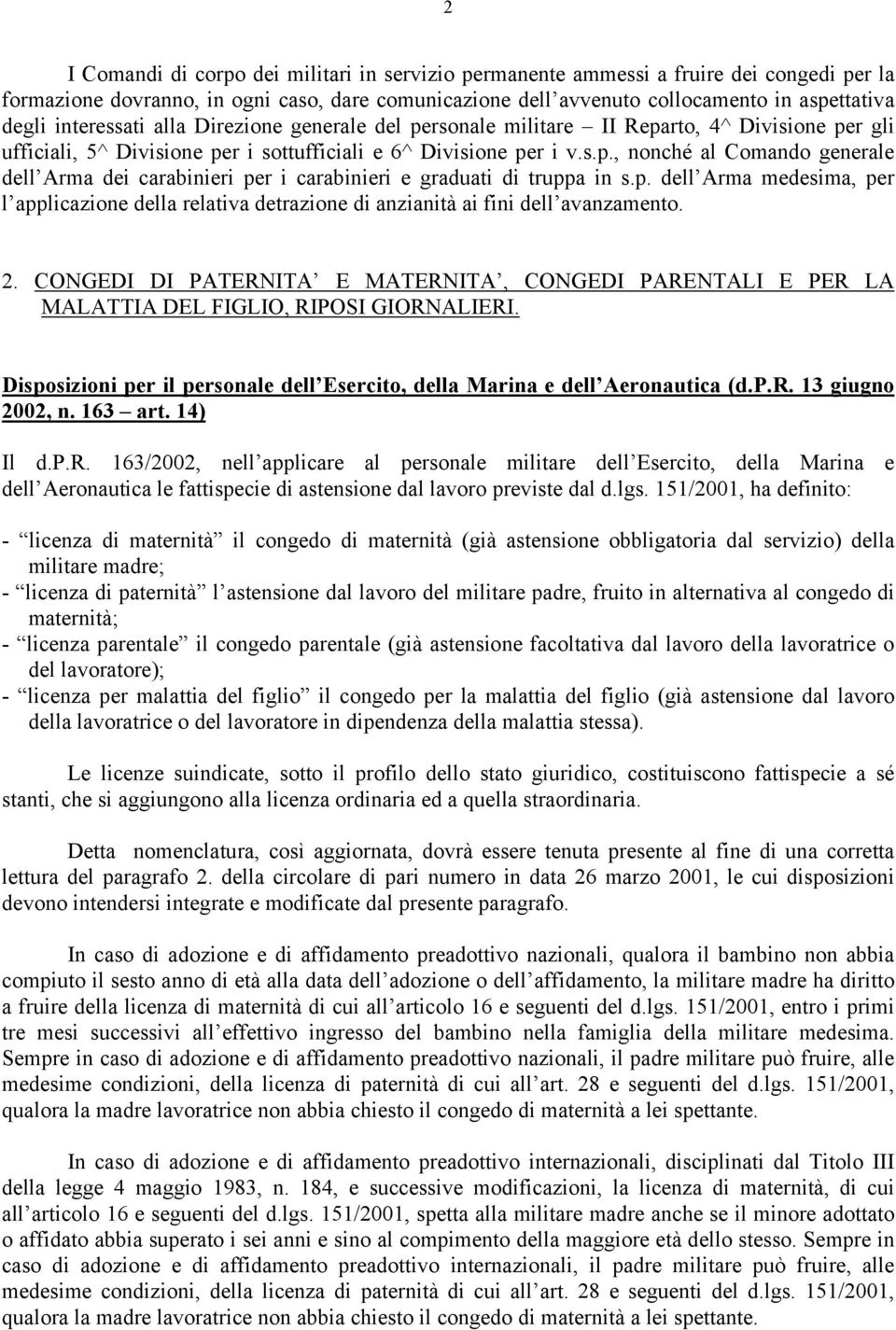 p. dell Arma medesima, per l applicazione della relativa detrazione di anzianità ai fini dell avanzamento. 2.