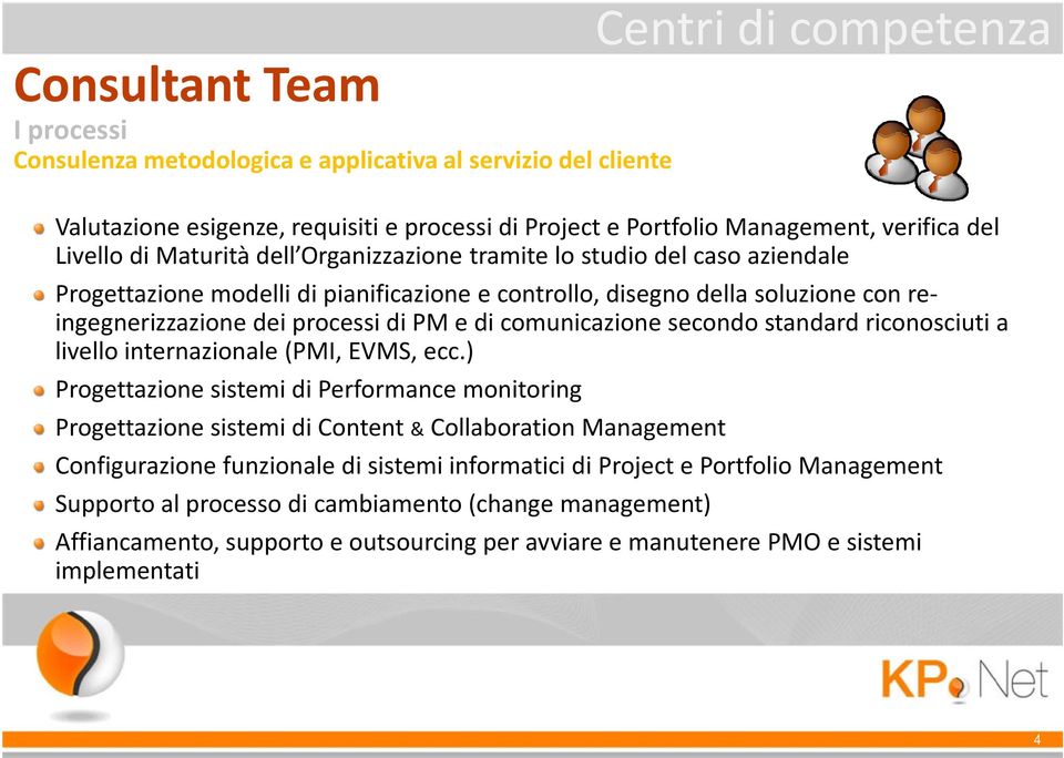 di comunicazione secondo standard riconosciuti a livello internazionale (PMI, EVMS, ecc.