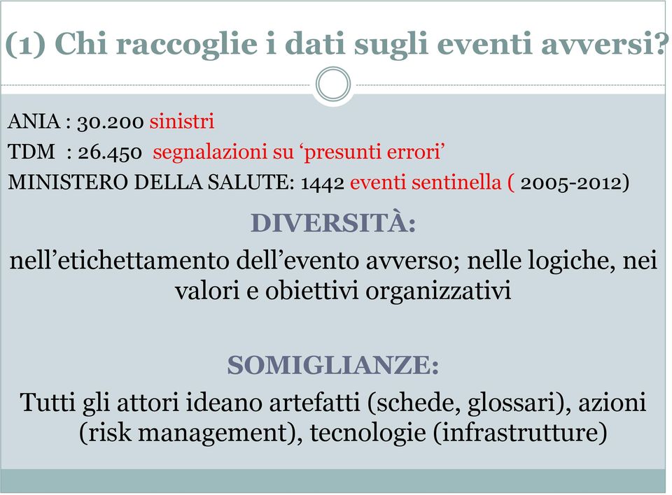 DIVERSITÀ: nell etichettamento dell evento avverso; nelle logiche, nei valori e obiettivi