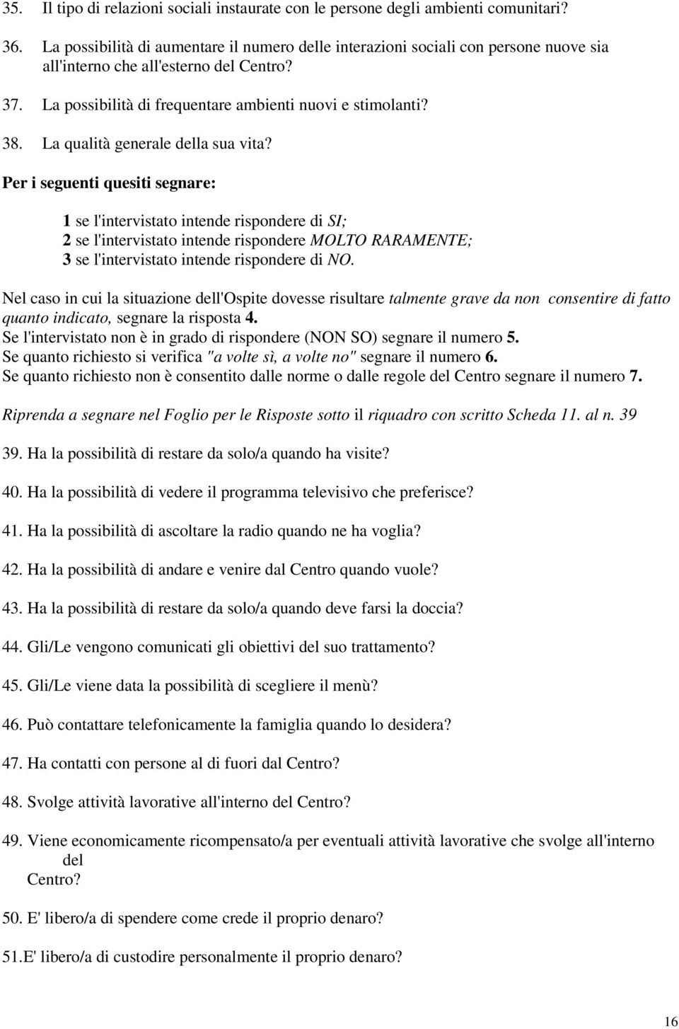 La qualità generale della sua vita?