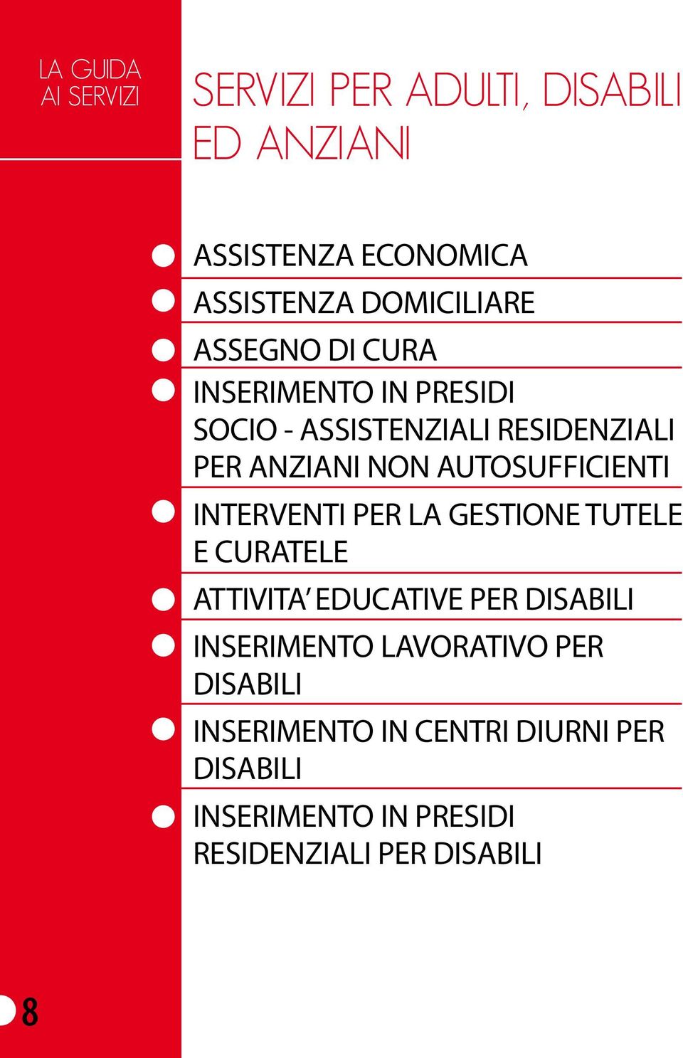 AUTOSUFFICIENTI INTERVENTI PER LA GESTIONE TUTELE E CURATELE ATTIVITA EDUCATIVE PER DISABILI