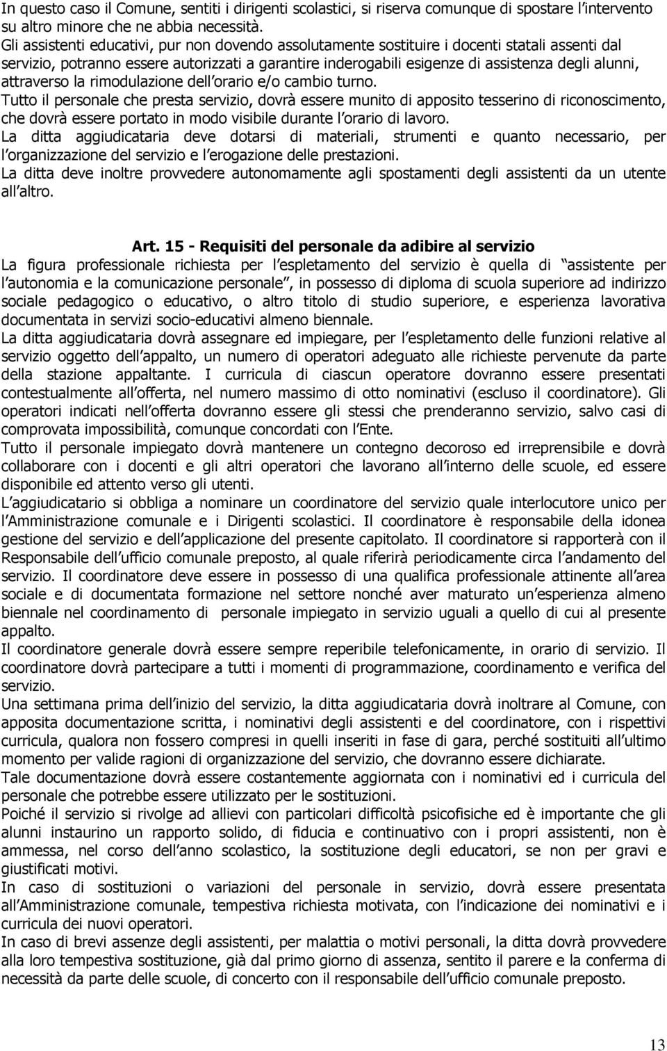 attraverso la rimodulazione dell orario e/o cambio turno.