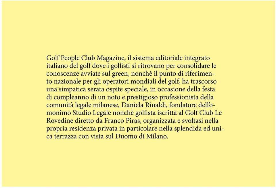 noto e prestigioso professionista della comunità legale milanese, Daniela Rinaldi, fondatore dell omonimo Studio Legale nonchè golfista iscritta al Golf Club Le