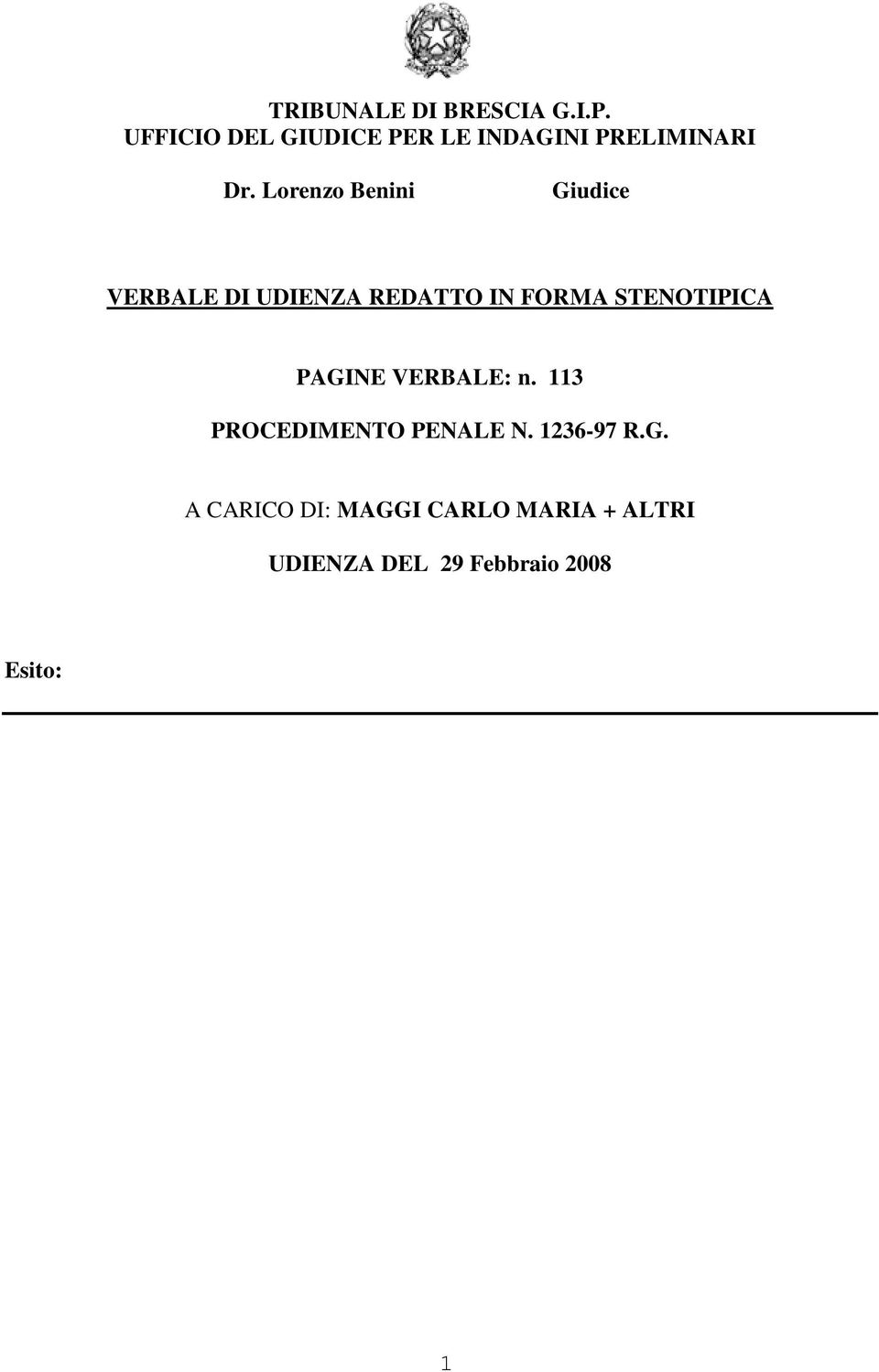 Lorenzo Benini Giudice VERBALE DI UDIENZA REDATTO IN FORMA STENOTIPICA