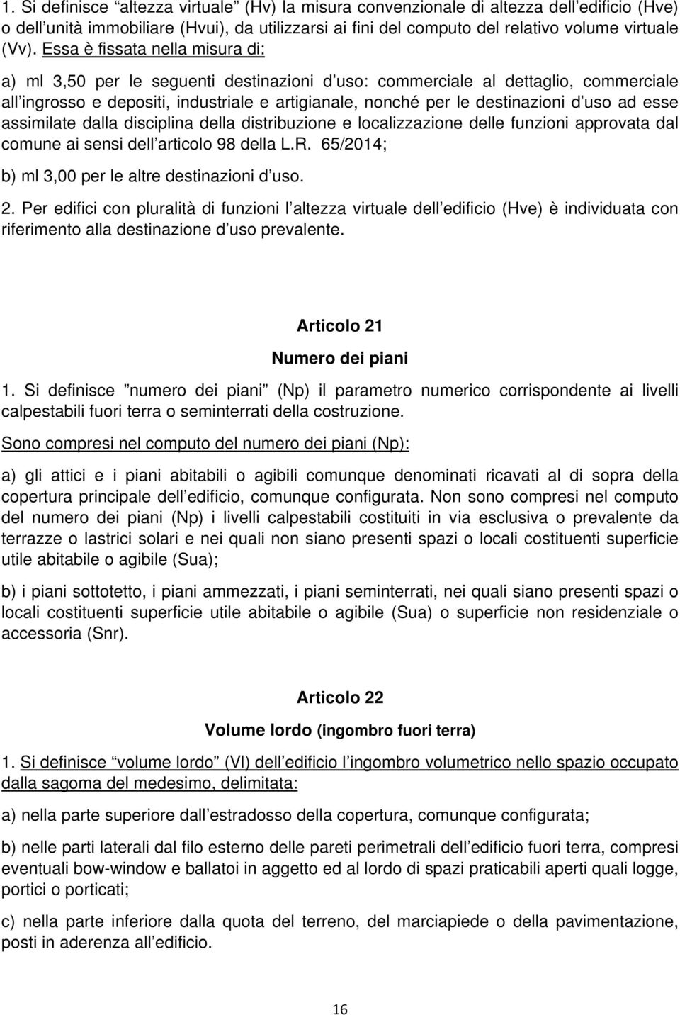 uso ad esse assimilate dalla disciplina della distribuzione e localizzazione delle funzioni approvata dal comune ai sensi dell articolo 98 della L.R.