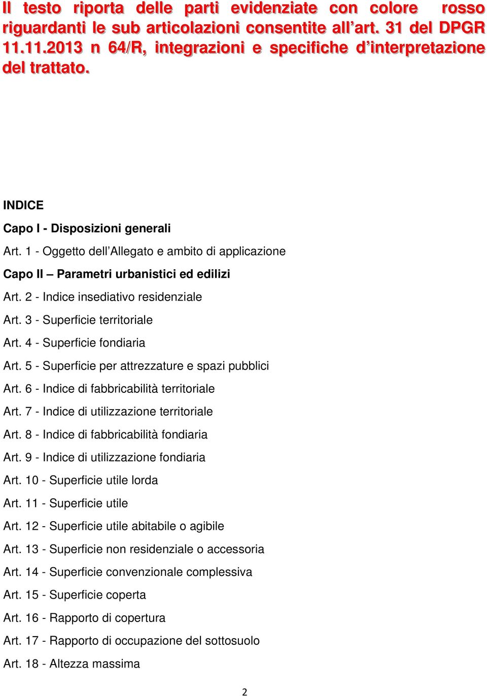 1 - Oggetto dell Allegato e ambito di applicazione Capo II Parametri urbanistici ed edilizi Art. 2 - Indice insediativo residenziale Art. 3 - Superficie territoriale Art. 4 - Superficie fondiaria Art.