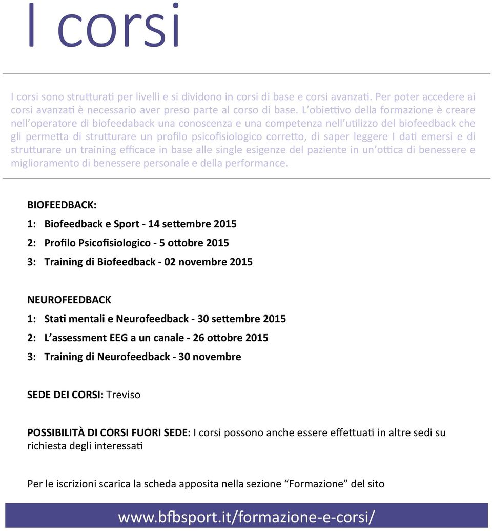 saper leggere I da emersi e di stru urare un training efficace in base alle single esigenze del paziente in un o ca di benessere e miglioramento di benessere personale e della performance.