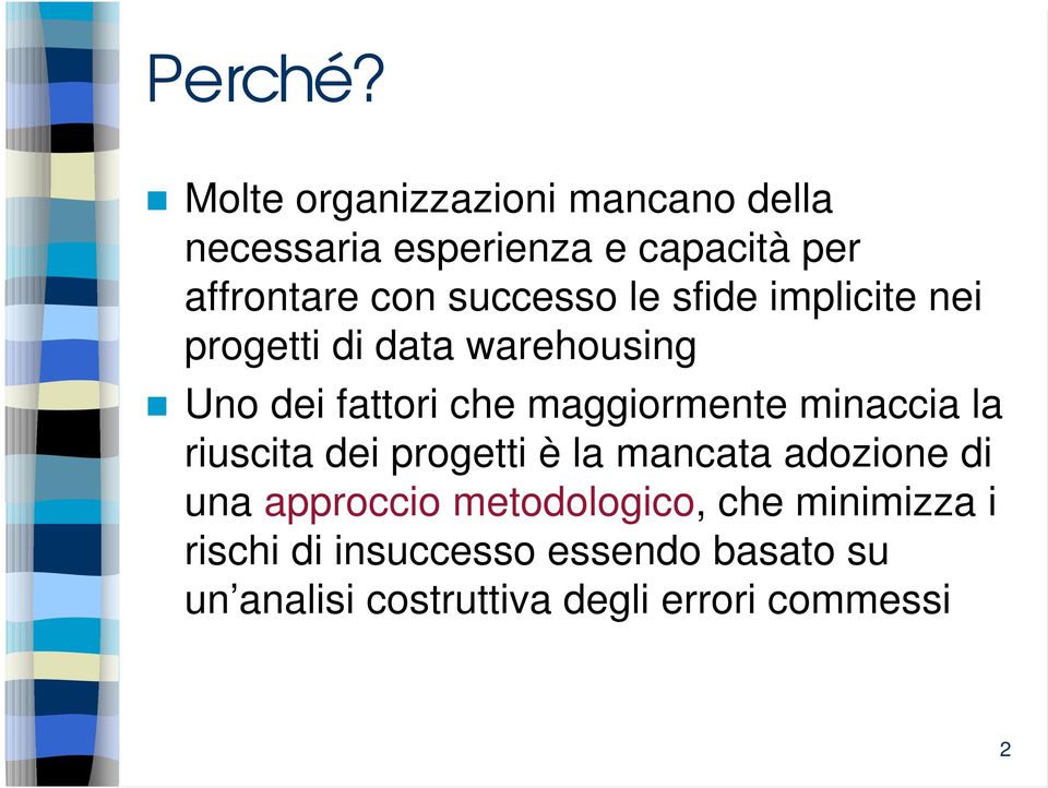 successo le sfide implicite nei progetti di data warehousing Uno dei fattori che maggiormente