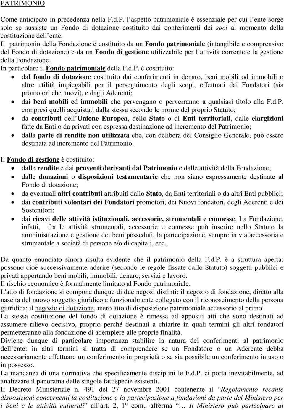 della Fondazione. In particolare il Fondo patrimoniale della F.d.P.