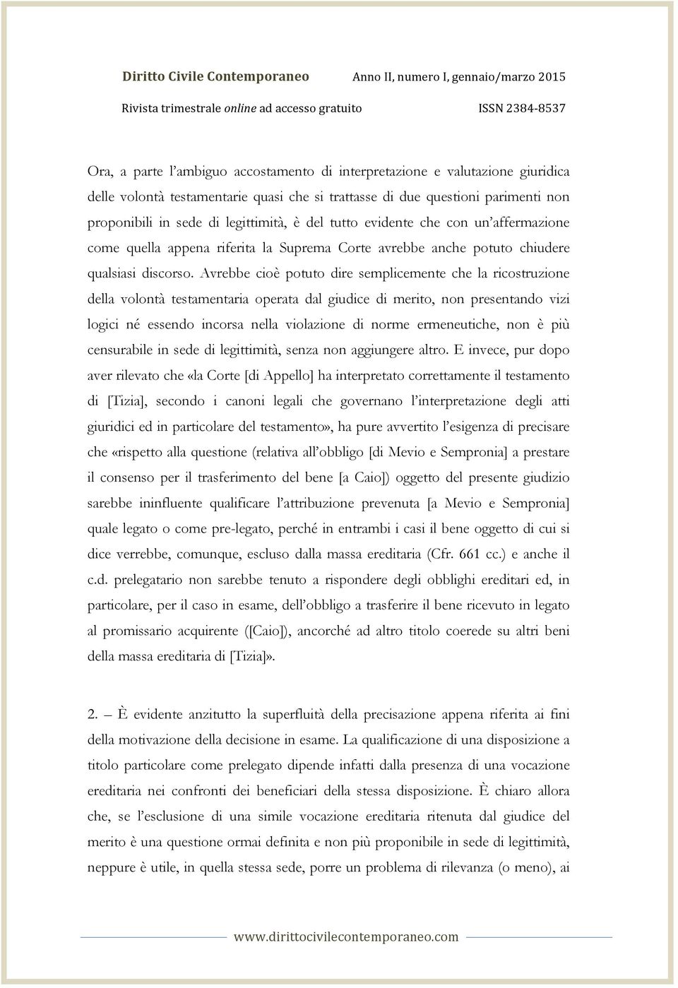 riferita la Suprema Corte avrebbe anche potuto chiudere qualsiasi discorso.