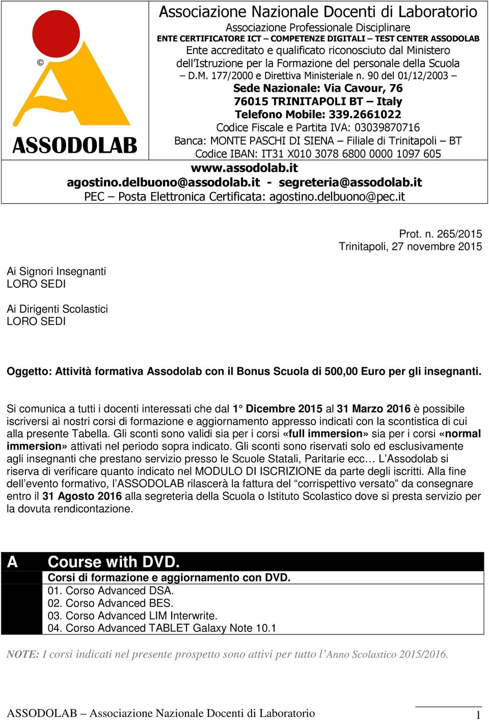 90 del 01/12/2003 Sede Nazionale: Via Cavour, 76 76015 TRINITAPOLI BT Italy Telefono Mobile: 339.